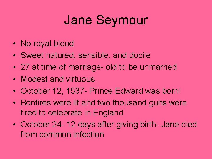 Jane Seymour • • • No royal blood Sweet natured, sensible, and docile 27 Jane Seymour • • • No royal blood Sweet natured, sensible, and docile 27