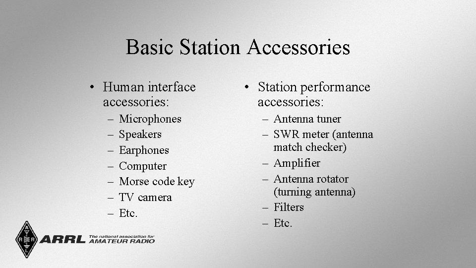 Basic Station Accessories • Human interface accessories: – – – – Microphones Speakers Earphones