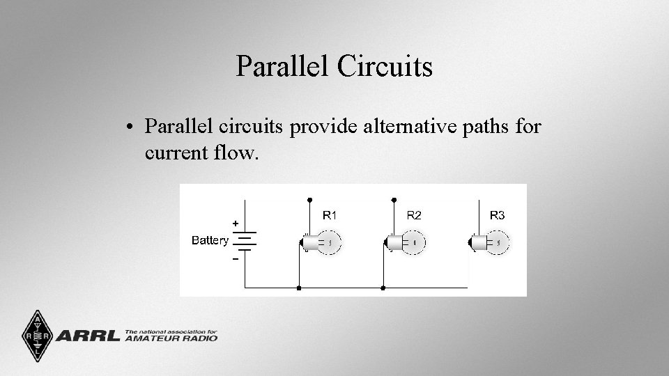 Parallel Circuits • Parallel circuits provide alternative paths for current flow. 