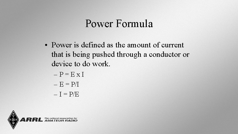 Power Formula • Power is defined as the amount of current that is being
