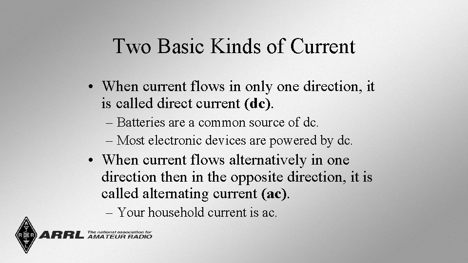 Two Basic Kinds of Current • When current flows in only one direction, it