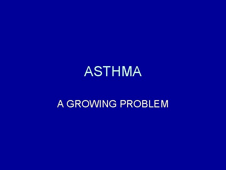 ASTHMA A GROWING PROBLEM 