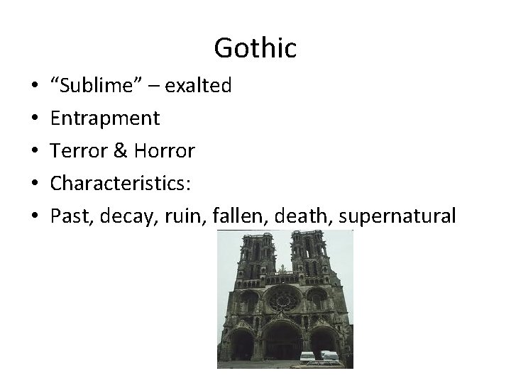 Gothic • • • “Sublime” – exalted Entrapment Terror & Horror Characteristics: Past, decay, Gothic • • • “Sublime” – exalted Entrapment Terror & Horror Characteristics: Past, decay,