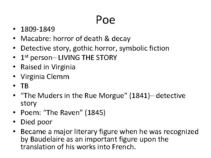 Poe 1809 -1849 Macabre: horror of death & decay Detective story, gothic horror, symbolic Poe 1809 -1849 Macabre: horror of death & decay Detective story, gothic horror, symbolic