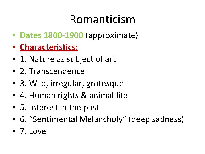 Romanticism • • • Dates 1800 -1900 (approximate) Characteristics: 1. Nature as subject of