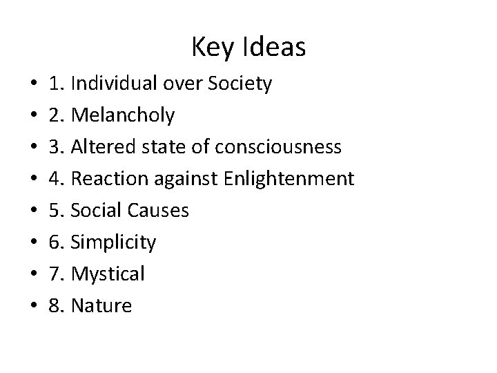 Key Ideas • • 1. Individual over Society 2. Melancholy 3. Altered state of
