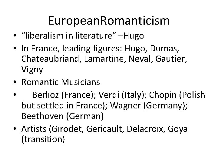 European. Romanticism • “liberalism in literature” –Hugo • In France, leading figures: Hugo, Dumas,