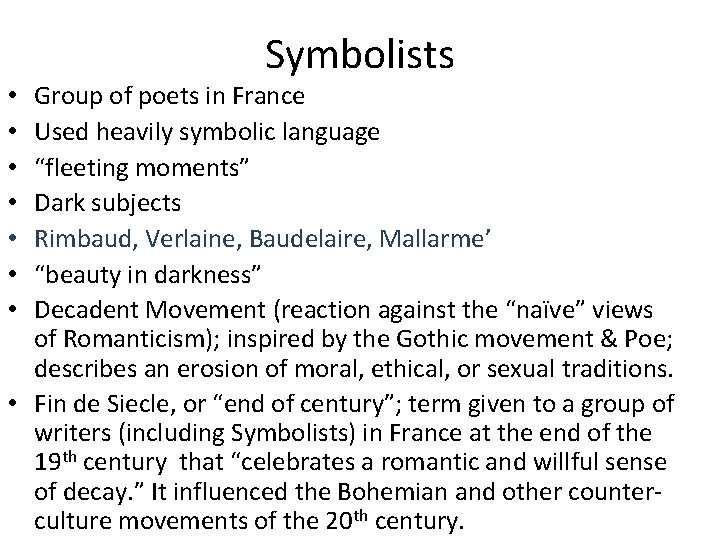 Symbolists Group of poets in France Used heavily symbolic language “fleeting moments” Dark subjects