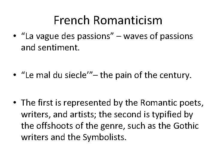 French Romanticism • “La vague des passions” – waves of passions and sentiment. •