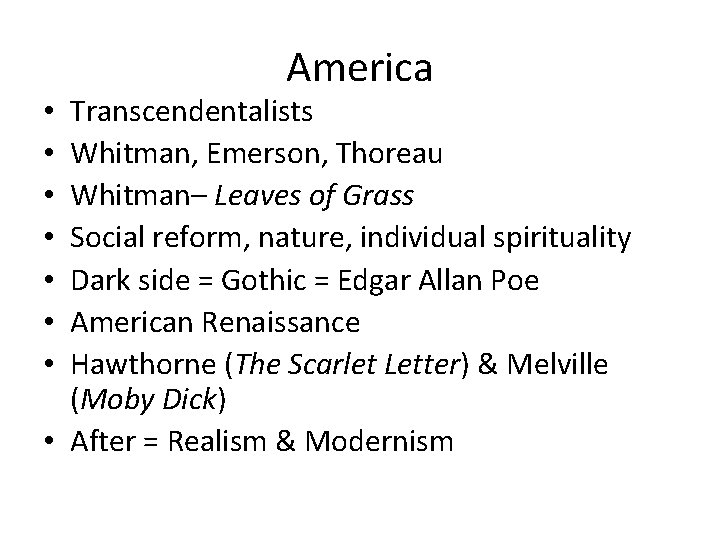 America Transcendentalists Whitman, Emerson, Thoreau Whitman– Leaves of Grass Social reform, nature, individual spirituality
