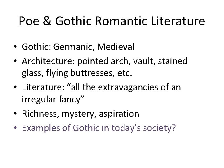 Poe & Gothic Romantic Literature • Gothic: Germanic, Medieval • Architecture: pointed arch, vault, Poe & Gothic Romantic Literature • Gothic: Germanic, Medieval • Architecture: pointed arch, vault,