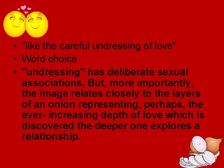  • "like the careful undressing of love" • Word choice • "undressing" has