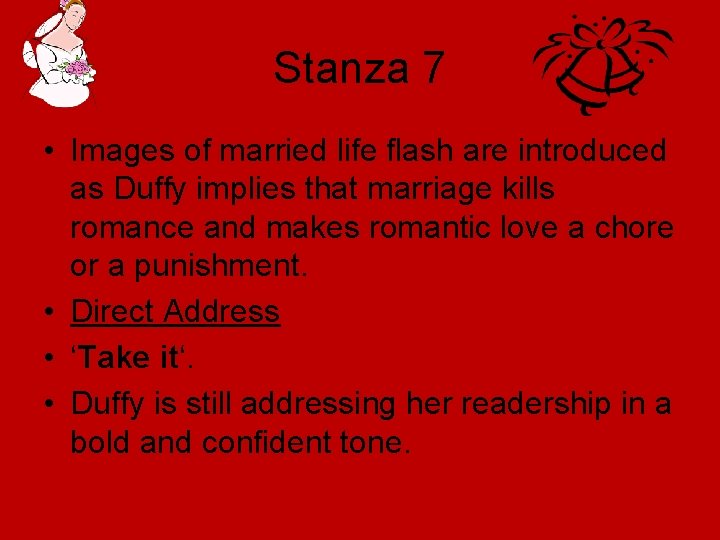 Stanza 7 • Images of married life flash are introduced as Duffy implies that