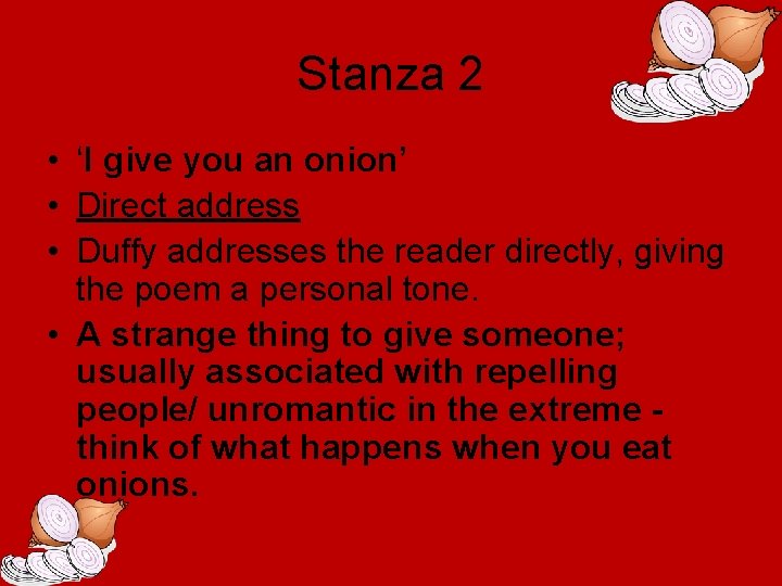 Stanza 2 • ‘I give you an onion’ • Direct address • Duffy addresses