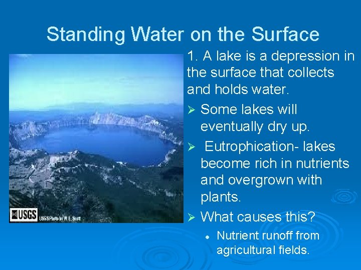 Standing Water on the Surface 1. A lake is a depression in the surface