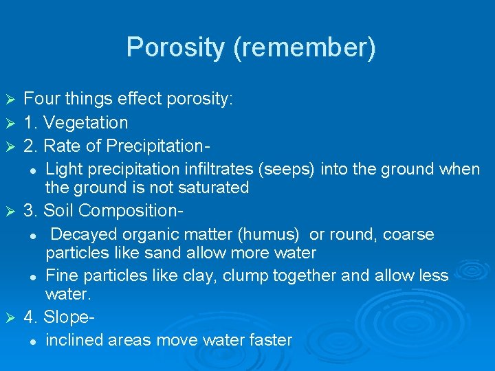 Porosity (remember) Ø Ø Ø Four things effect porosity: 1. Vegetation 2. Rate of