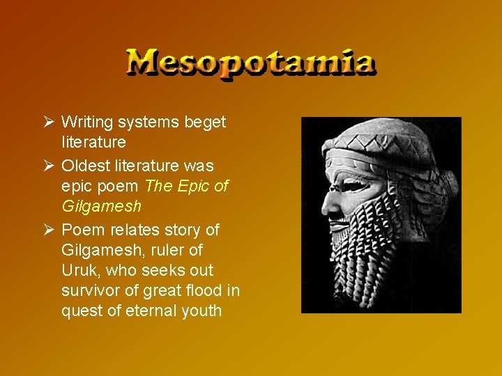 Ø Writing systems beget literature Ø Oldest literature was epic poem The Epic of