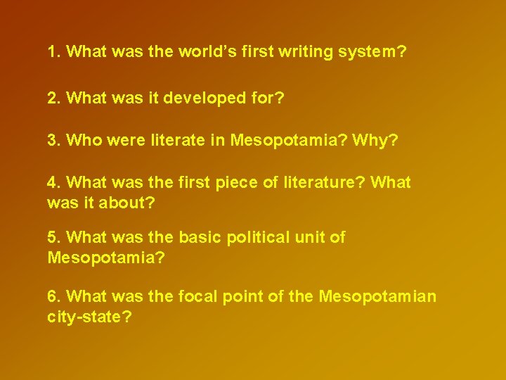 1. What was the world’s first writing system? 2. What was it developed for?
