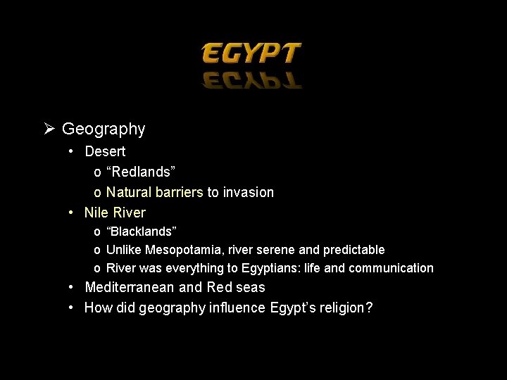 Ø Geography • Desert o “Redlands” o Natural barriers to invasion • Nile River