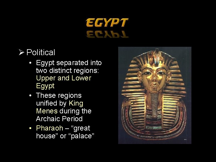 Ø Political • Egypt separated into two distinct regions: Upper and Lower Egypt •