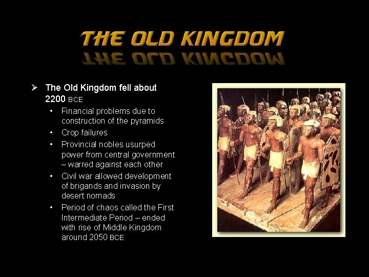 Ø The Old Kingdom fell about 2200 BCE • • • Financial problems due