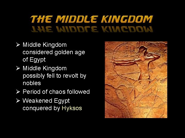 Ø Middle Kingdom considered golden age of Egypt Ø Middle Kingdom possibly fell to