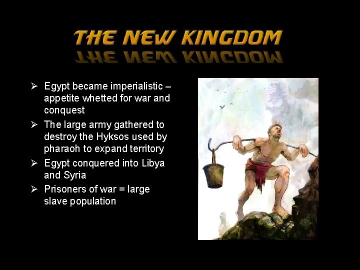 Ø Egypt became imperialistic – appetite whetted for war and conquest Ø The large