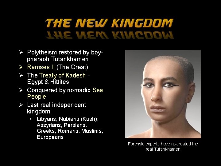 Ø Polytheism restored by boypharaoh Tutankhamen Ø Ramses II (The Great) Ø The Treaty