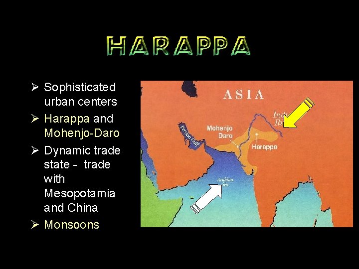 Ø Sophisticated urban centers Ø Harappa and Mohenjo-Daro Ø Dynamic trade state - trade