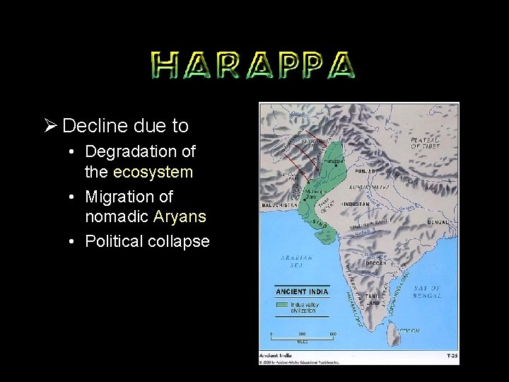 Ø Decline due to • Degradation of the ecosystem • Migration of nomadic Aryans