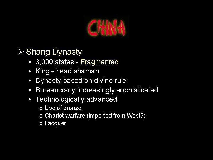 Ø Shang Dynasty • • • 3, 000 states - Fragmented King - head