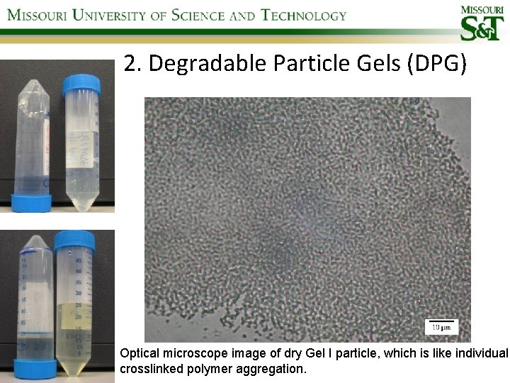 2. Degradable Particle Gels (DPG) Optical microscope image of dry Gel I particle, which