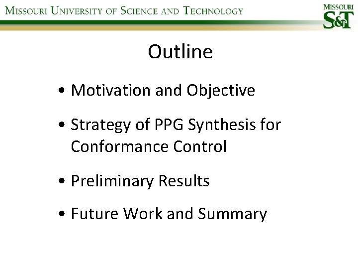 Outline • Motivation and Objective • Strategy of PPG Synthesis for Conformance Control •