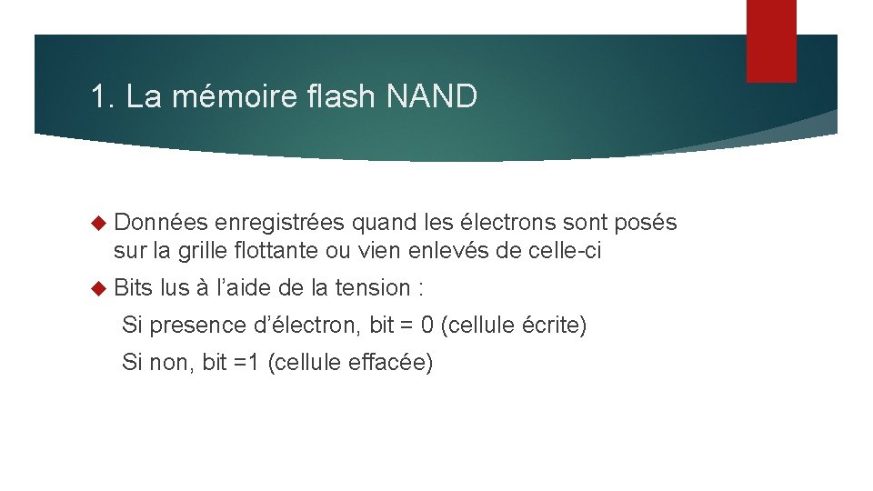 1. La mémoire flash NAND Données enregistrées quand les électrons sont posés sur la
