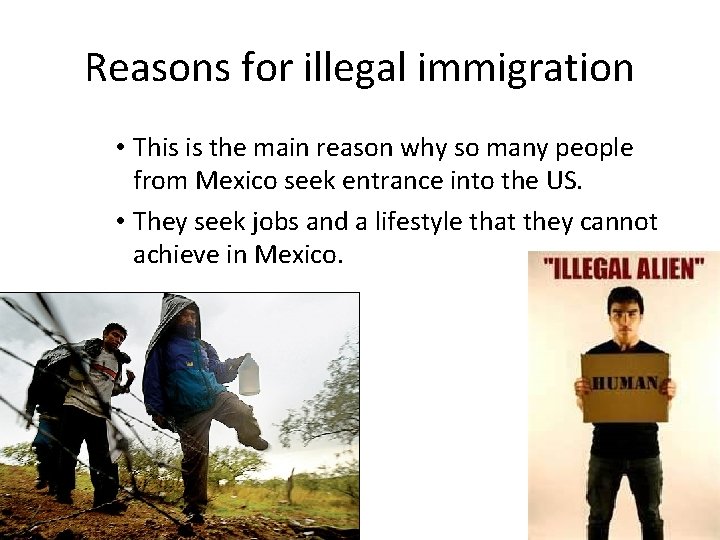 Reasons for illegal immigration • This is the main reason why so many people