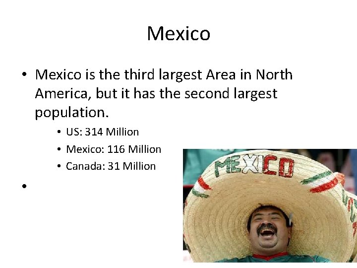 Mexico • Mexico is the third largest Area in North America, but it has