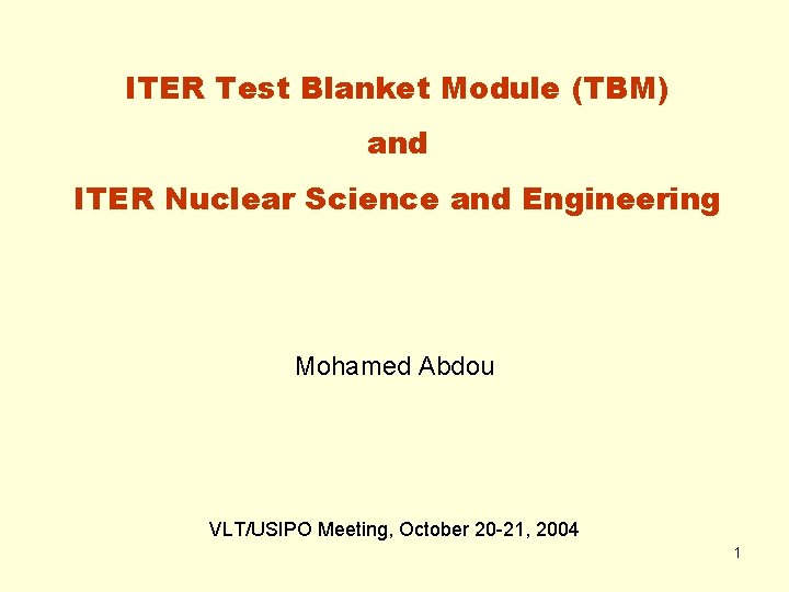 ITER Test Blanket Module (TBM) and ITER Nuclear Science and Engineering Mohamed Abdou VLT/USIPO