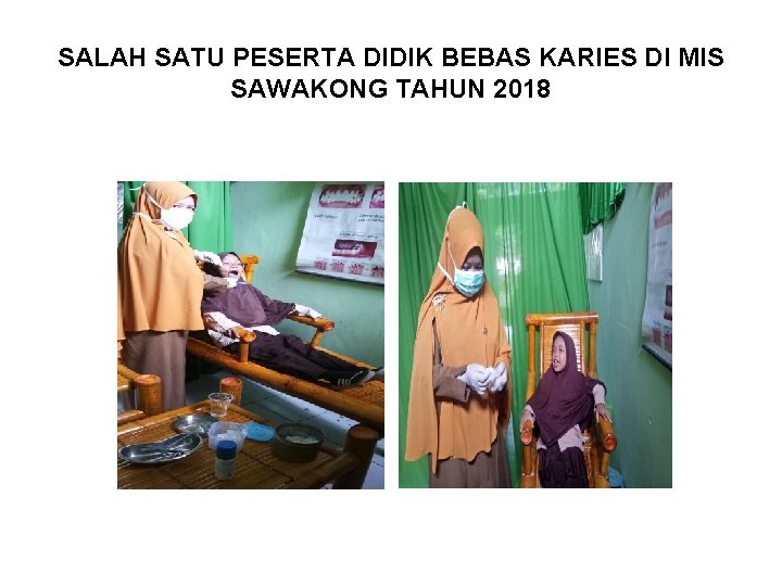 SALAH SATU PESERTA DIDIK BEBAS KARIES DI MIS SAWAKONG TAHUN 2018 SALAH SATU PESERTA DIDIK BEBAS KARIES DI MIS SAWAKONG TAHUN 2018