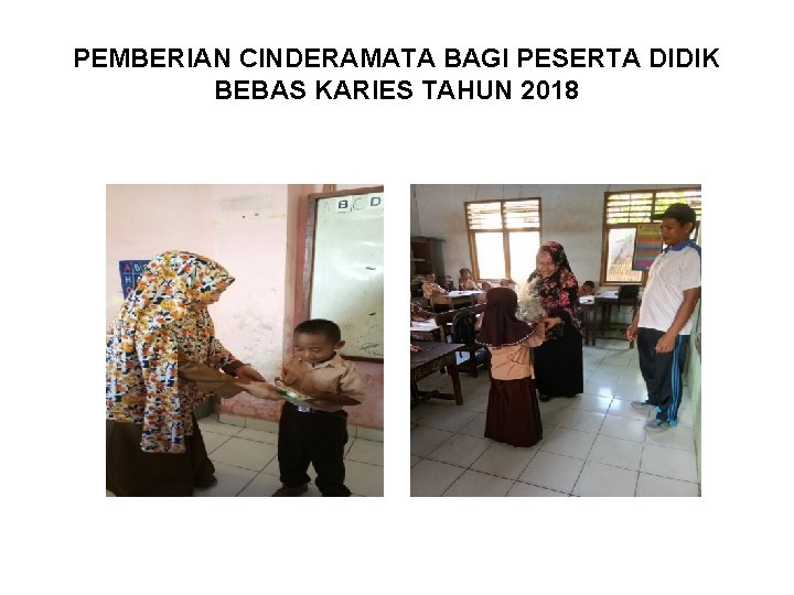 PEMBERIAN CINDERAMATA BAGI PESERTA DIDIK BEBAS KARIES TAHUN 2018 