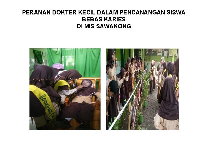 PERANAN DOKTER KECIL DALAM PENCANANGAN SISWA BEBAS KARIES DI MIS SAWAKONG 