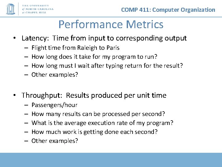 COMP 411: Computer Organization Performance Metrics • Latency: Time from input to corresponding output