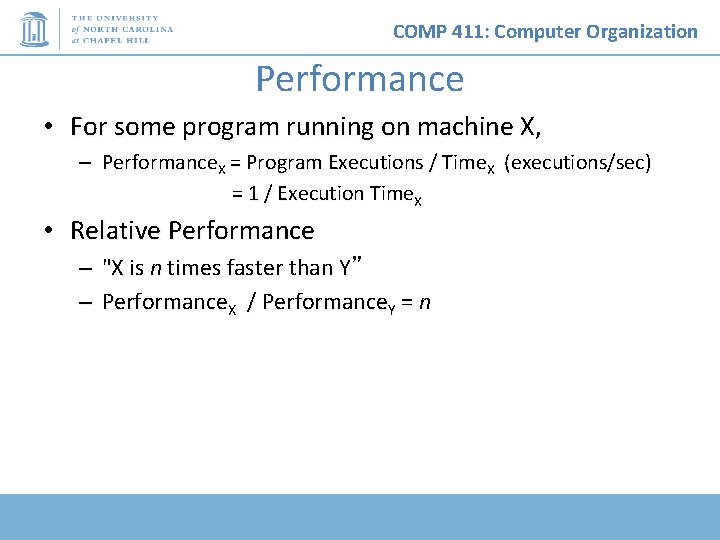 COMP 411: Computer Organization Performance • For some program running on machine X, –