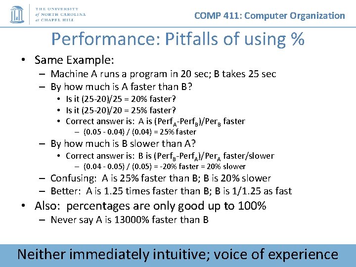 COMP 411: Computer Organization Performance: Pitfalls of using % • Same Example: – Machine