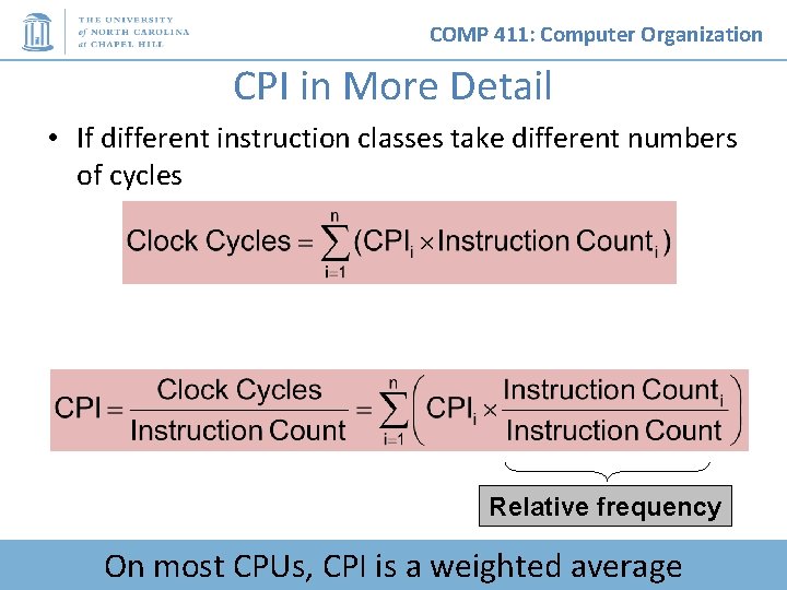 COMP 411: Computer Organization CPI in More Detail • If different instruction classes take