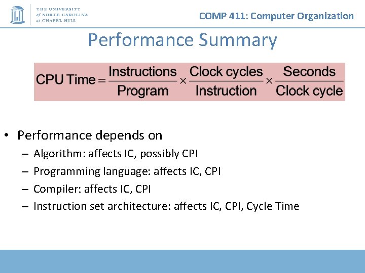 COMP 411: Computer Organization Performance Summary • Performance depends on – – Algorithm: affects