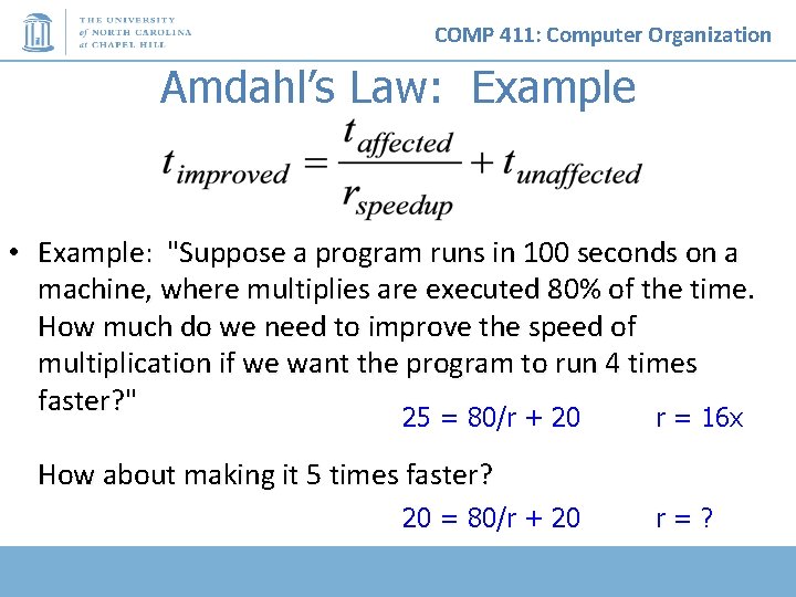 COMP 411: Computer Organization Amdahl’s Law: Example • Example: "Suppose a program runs in