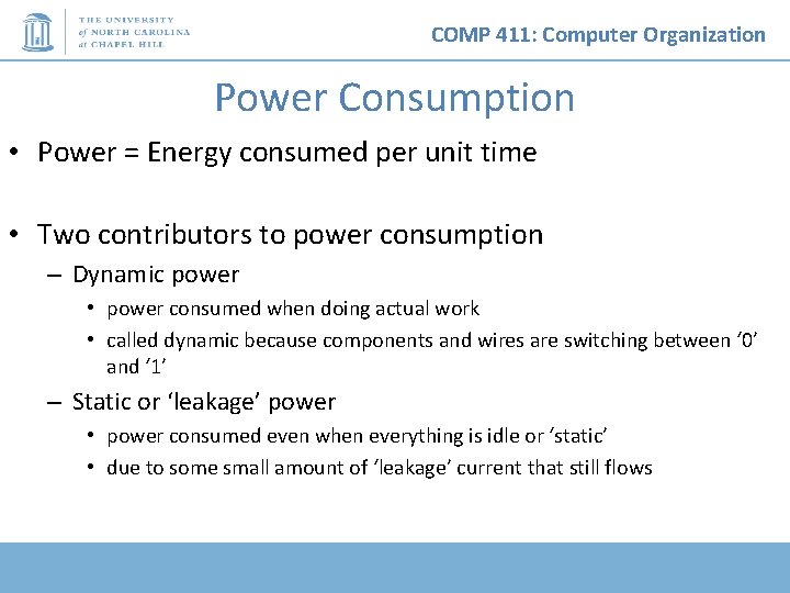 COMP 411: Computer Organization Power Consumption • Power = Energy consumed per unit time