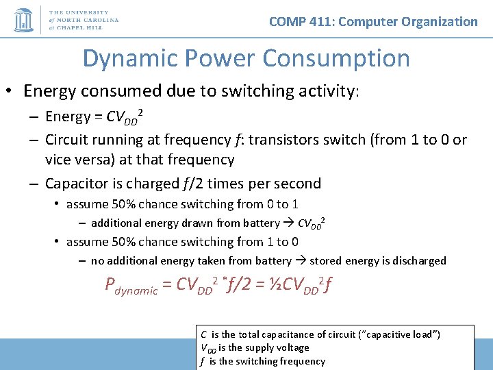 COMP 411: Computer Organization Dynamic Power Consumption • Energy consumed due to switching activity: