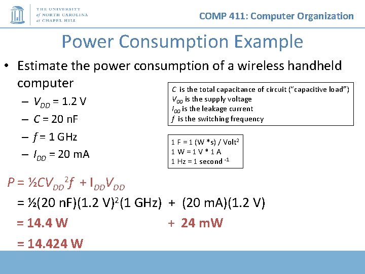 COMP 411: Computer Organization Power Consumption Example • Estimate the power consumption of a