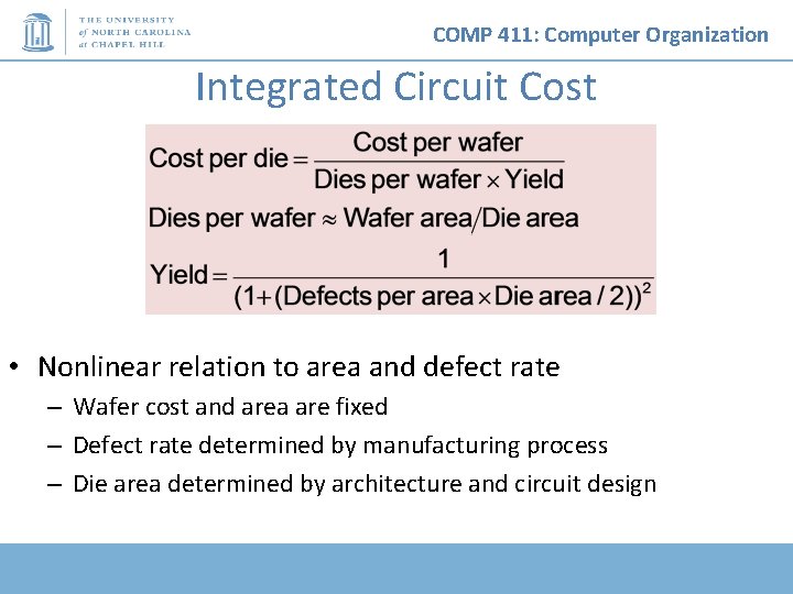 COMP 411: Computer Organization Integrated Circuit Cost • Nonlinear relation to area and defect